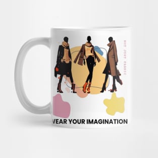 Wear Your Imagination Not Just Fabric Mug